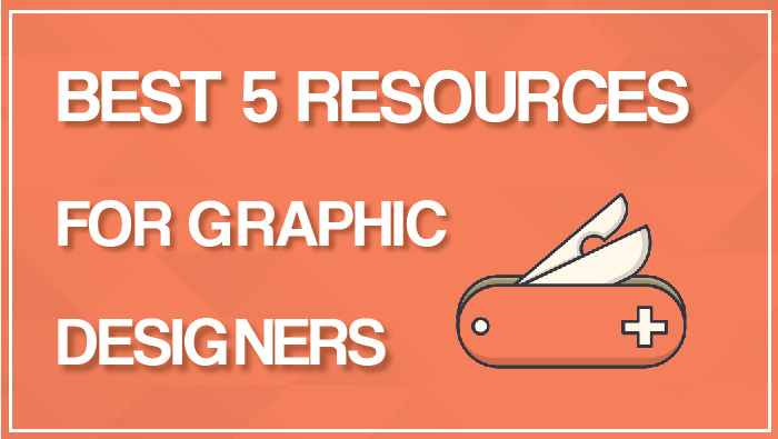 Best 5 resources for Graphic Designers
